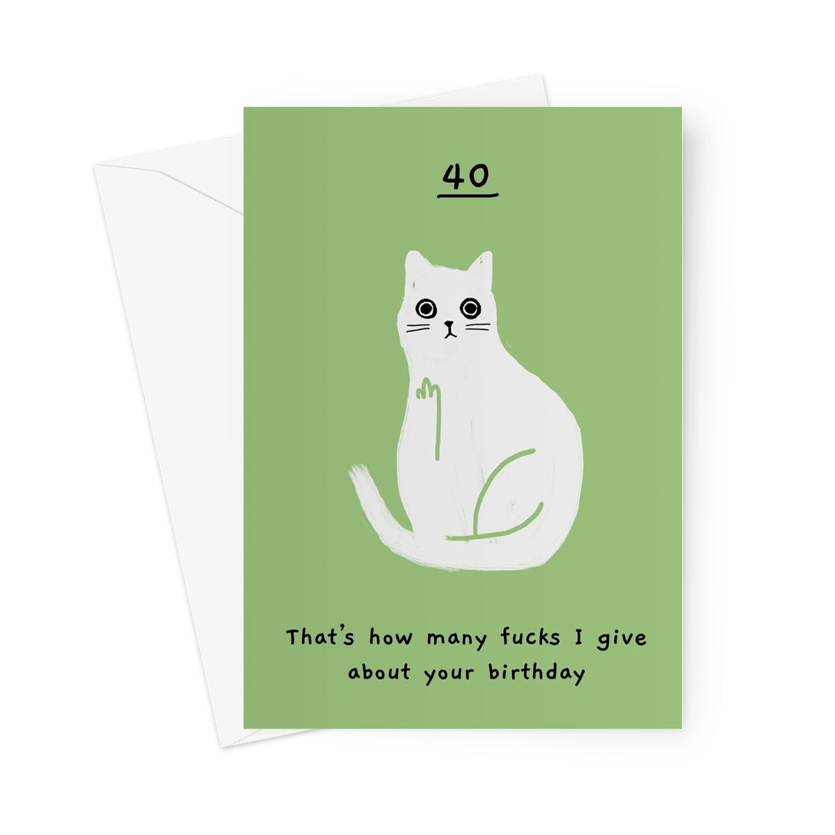 Ken the cat 40th birthday card - that's how many f*cks I give in green