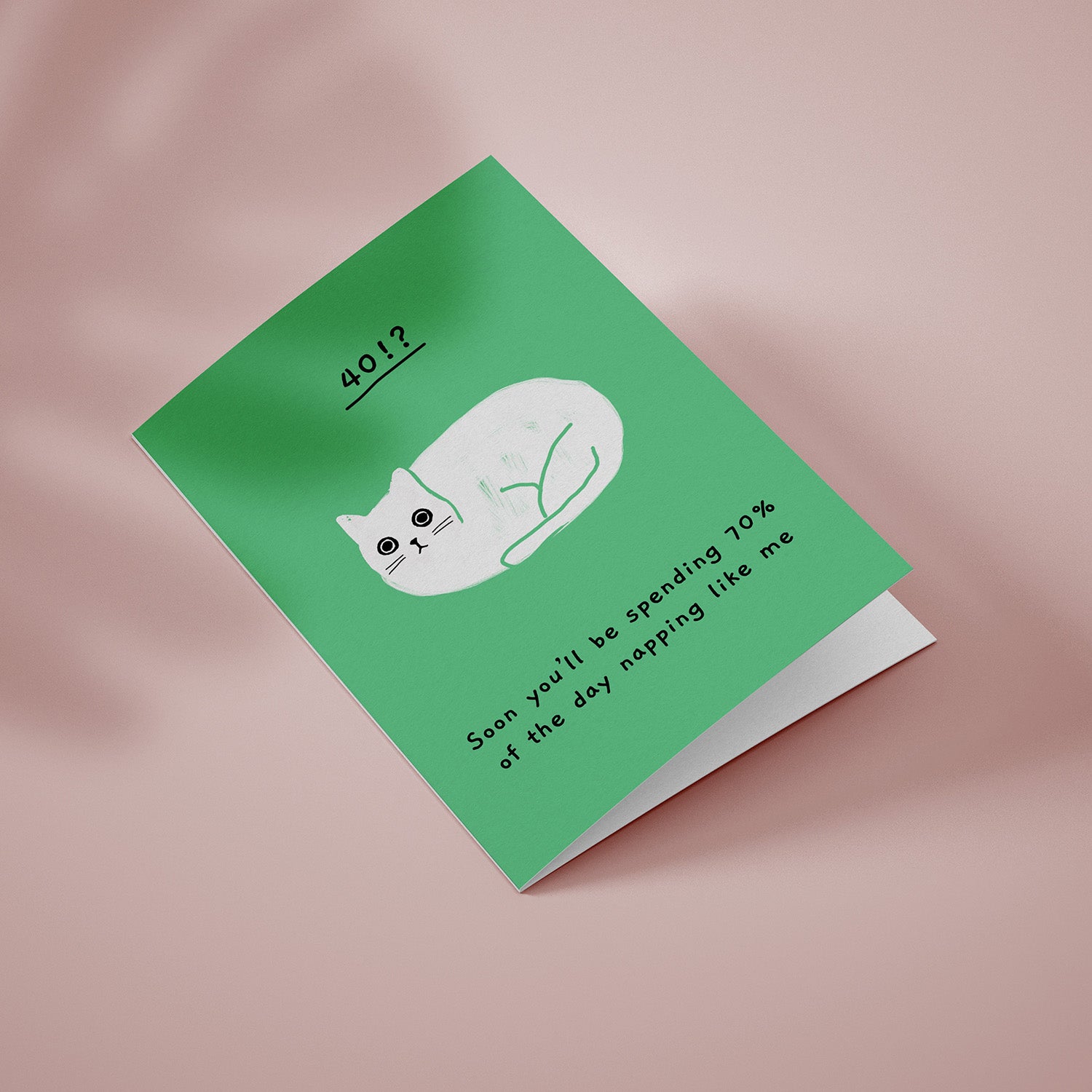 Ken the cat funny 40th birthday card in green - soon you'll be spending 70% of the day napping like me