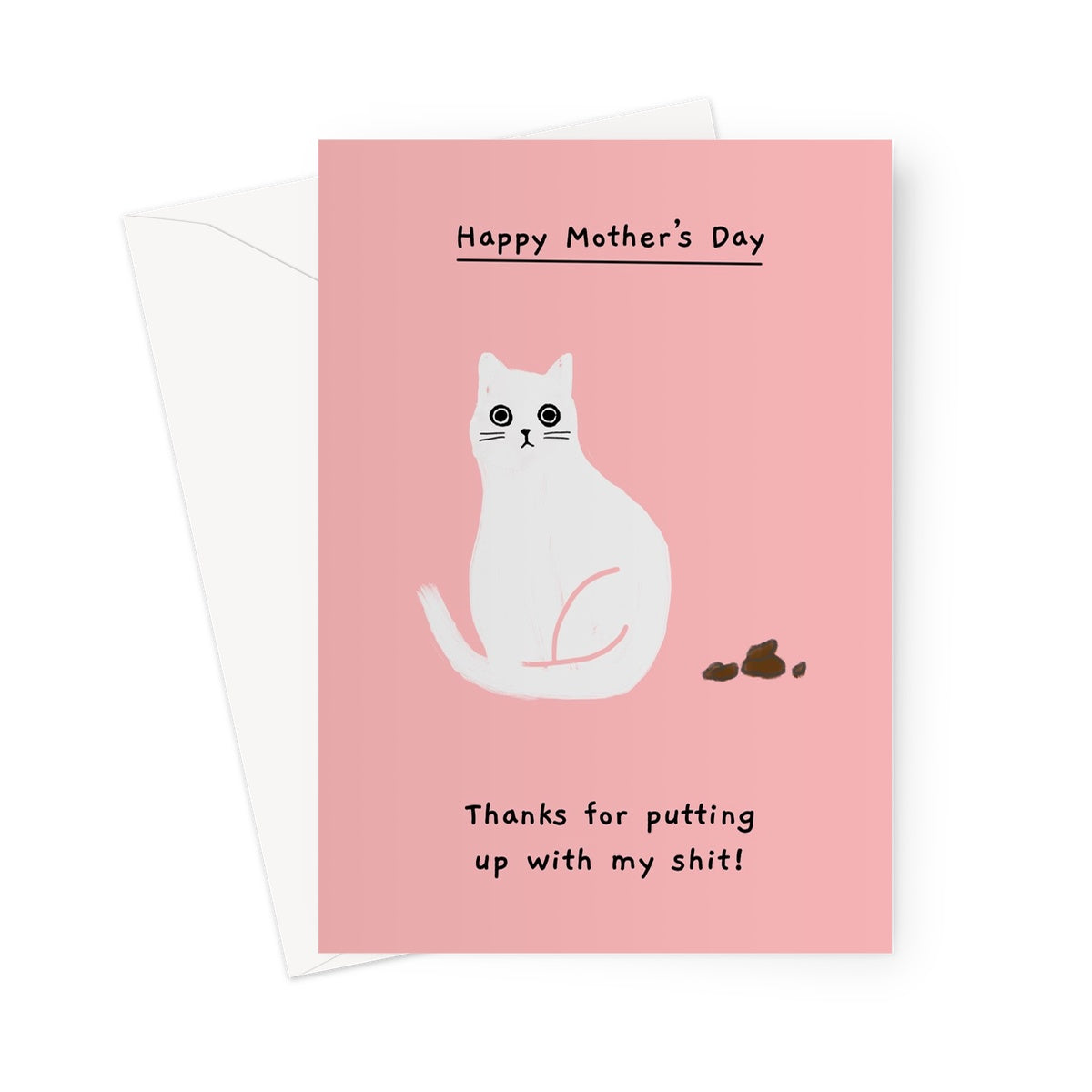 Thanks for Putting up with My Sh*t - Happy Mother's Day Card
