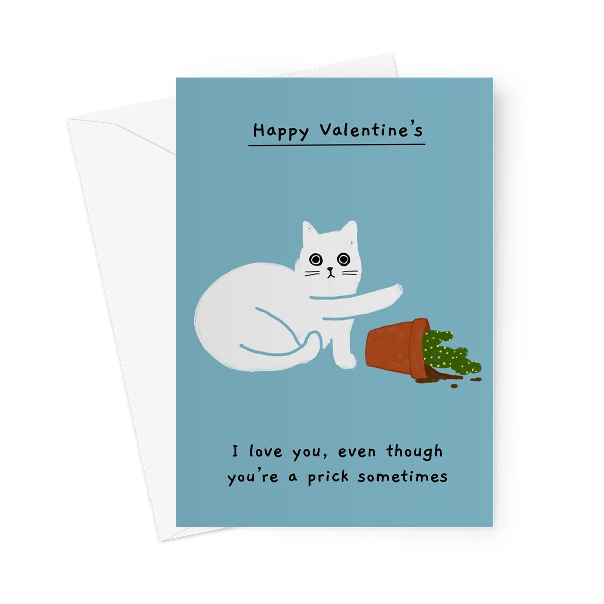 I Love You, Even Though You're a Prick - Valentine's Day Card