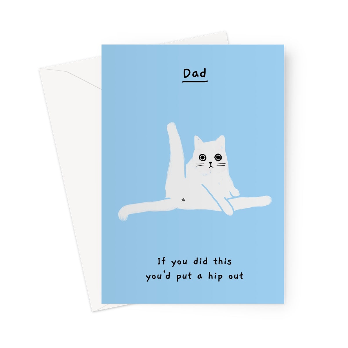 Ken the cat funny greeting card to Dad - if you did this you'd put a hip out in blue